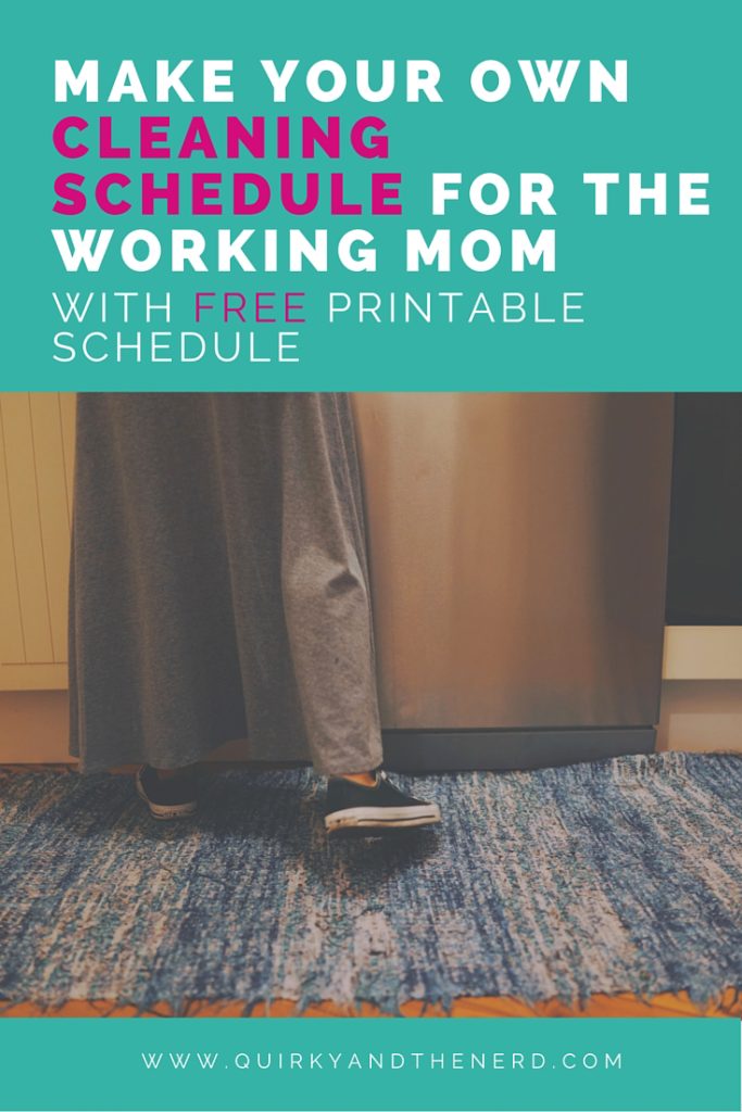 make-your-own-cleaning-schedule-for-the-working-mom-quirky-and-the-nerd